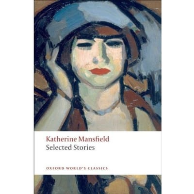 Selected Stories - Oxford World's Classics - Katherine Mansfield