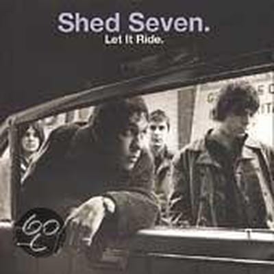 Let It Ride - Shed Seven