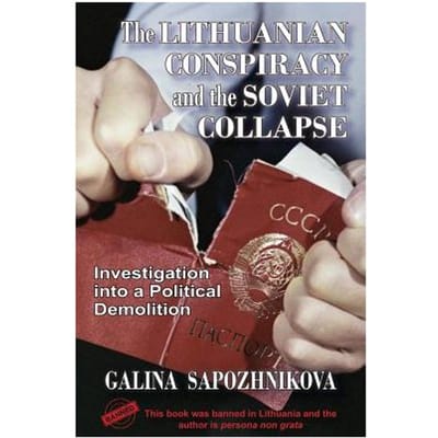 The Lithuanian Conspiracy And The Soviet Collapse - Galina Sapozhnikova
