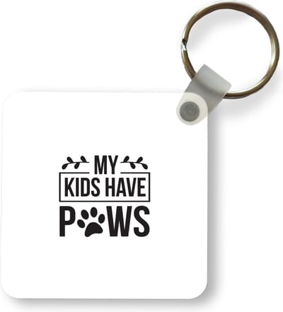 Sleutelhanger - Uitdeelcadeautjes - My kids have paws - Quotes - Spreuken - Hond - Plastic