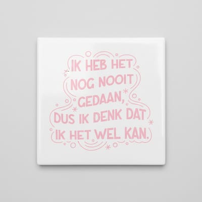 Motiverende Quote Decoratie Tegel “Ik Heb Het Nog Nooit Gedaan” – Inspirerende Minimalistische Wanddecoratie – 15 x 15 cm Keramische Tegel