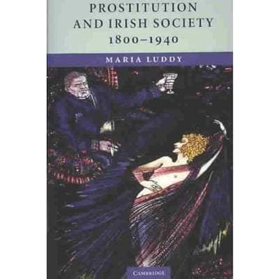 Prostitution And Irish Society, 1800-1940 - Luddy, Maria (University of Warw