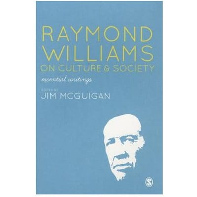 Raymond Williams On Culture And Society: Essential Writings - McGuigan