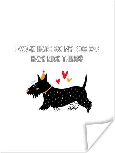 Poster Quotes - I work hard so my dog can have nice things - Honden - Spreuken - 120x160 cm XXL