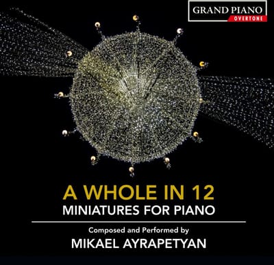 Mikael Ayrapetyan - A Whole In 12 (Miniatures For Piano) (CD)