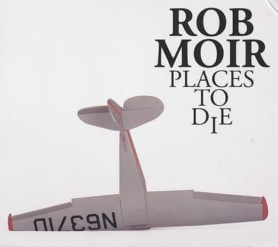 Rob Moir - Places To Die (CD)