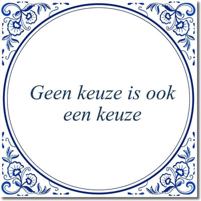 Tegeltje met standaard - Geen keuze is ook een keuze