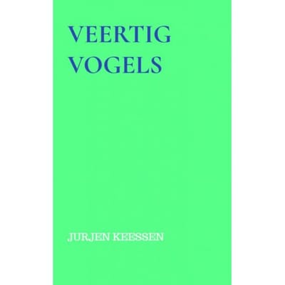 Veertig Vogels - Jurjen Keessen