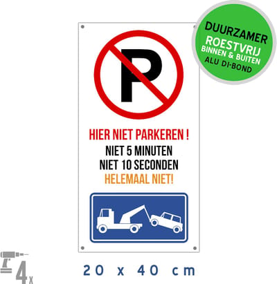 Pictogram/ bord Dibond + boorgaten | "Hier niet parkeren! Niet 5 minuten, niet 10 seconden, helemaal niet!" | 20 x 40 cm | Parkeeroverlast | Overlast | Parkeerverbod | Een bord dat echt werkt | 1 stuk