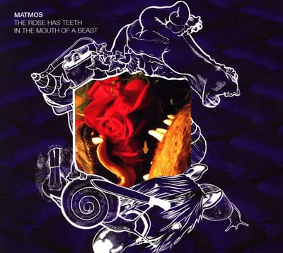 Rose Has Teeth In The Mouth Of A Beast Mouth Of... - Matmos