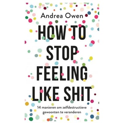 How To Stop Feeling Like Shit - Andrea Owen