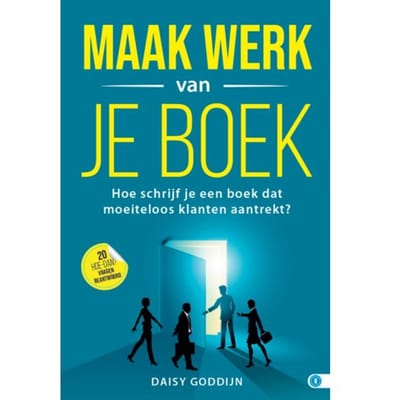 Maak Werk Van Je Boek - Hoe Dan? Serie - Daisy Goddijn