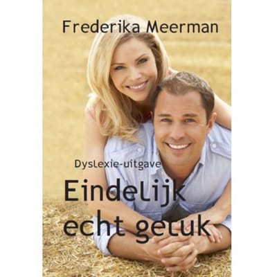 Eindelijk Echt Geluk - Frederika Meerman
