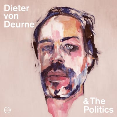 Dieter von Deurne & The Politics - Dieter von Deurne & The Politics (CD)