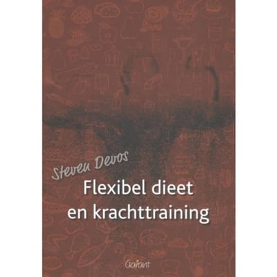 Flexibel Dieet En Krachttraining - Steven Devos