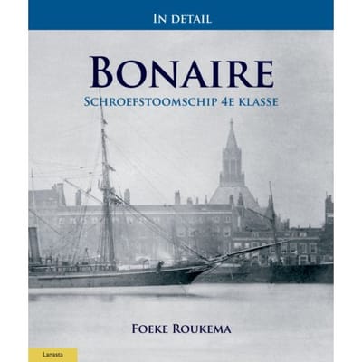 In Detail: Schroefstoomschip 4e Klasse Bonaire - In Detail - Foeke Roukema