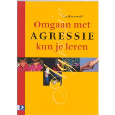 Omgaan Met Agressie Kun Je Leren - T. Westerveld