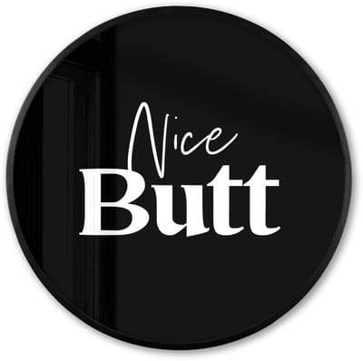 Poster in lijst Rond - Fotolijst 60x60 cm - Posters - Quotes - Nice butt - Zwart - Spreuken - Ronde posterlijst zwart - Decoratie - Wanddecoratie woonkamer - Muurdecoratie slaapkamer