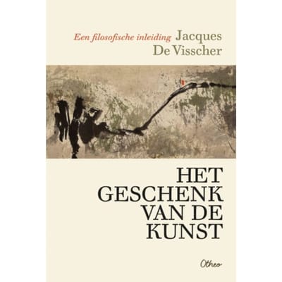 Het Geschenk Van De Kunst - Jacques De Visscher
