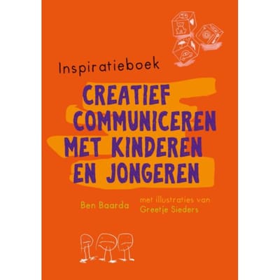 Inspiratieboek Creatief Communiceren Met Kinderen En Jongeren - Ben Baarda