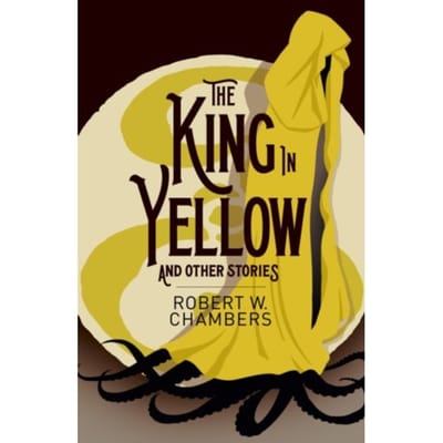 The King In Yellow And Other Stories - Robert W. Chambers