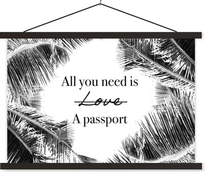Posterhanger incl. Poster 60x40 cm - Schoolplaat - Spreuken - Quotes - All you need is a passport - Liefde - Textielposter - Zwarte latten