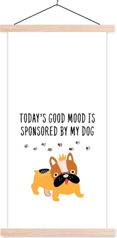 Posterhanger incl. Poster 60x120 cm - Schoolplaat - Quotes - Honden - Spreuken - Today's good mood is sponsored by my dog - Textielposter - Blanke latten