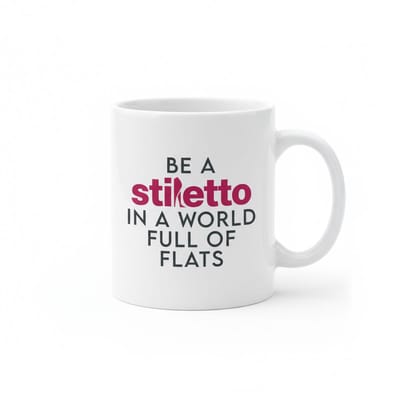 Inspirerende Tekst Mok 330 ml – “Be a Stiletto in a World Full of Flats” Krachtige Koffie- & Theebeker Cadeau