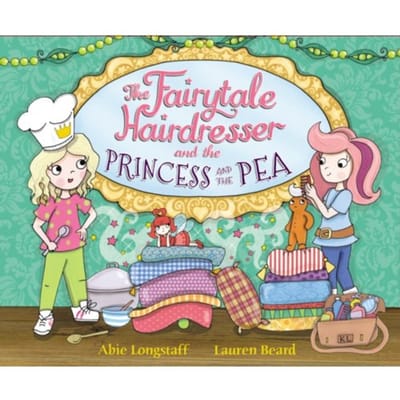The Fairytale Hairdresser And The Princess And The Pea - The Fairytale Hairdresser - Abie Longstaff