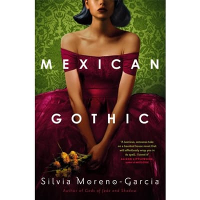 Mexican Gothic - Silvia Moreno-Garcia