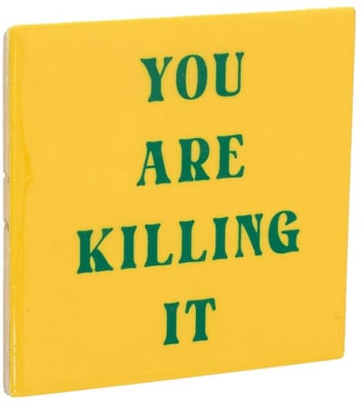 HomeBound by KY | Tegeltje - You are killing it | tegeltje | 10,5x10,5x0,5cm