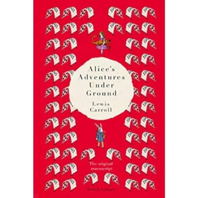 Alice's Adventures Under Ground - Lewis Carroll