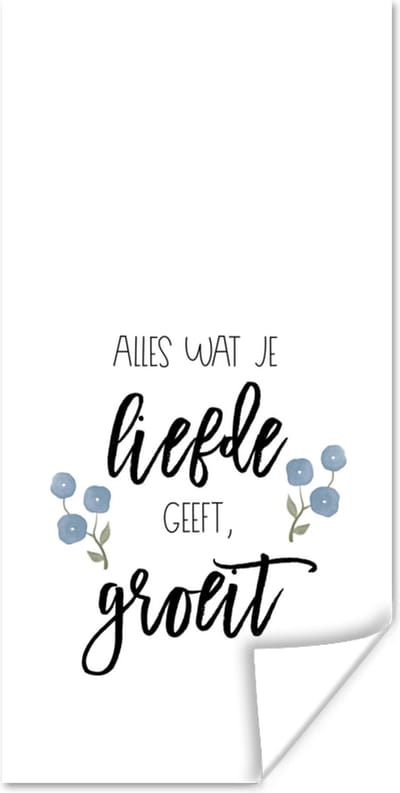 Poster Quotes - Alles wat je liefde geeft, groeit - Spreuken - 80x160 cm