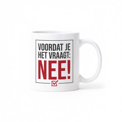 “Voordat Je Het Vraagt: NEE!” Mok 330 ml – Grappige Sarcastische Quote – Humoristisch Cadeau voor Werk, Kantoor & Vrienden