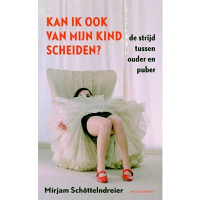 Kan Ik Ook Van Mijn Kind Scheiden? - Mirjam Schöttelndreier