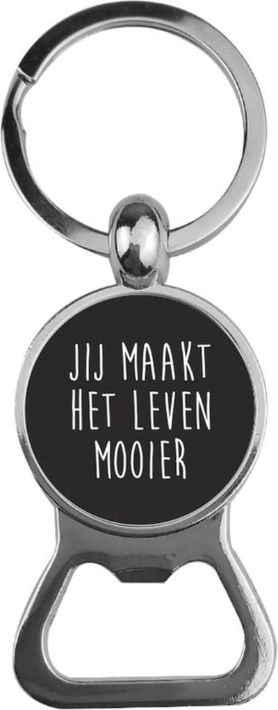 Bieropener Glas -  Jij Maakt Het Leven Mooier