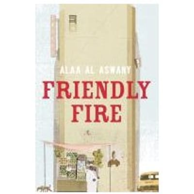 Friendly Fire - Al Aswany, Alaa
