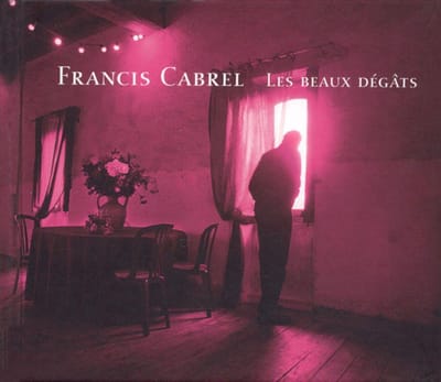 Les Beaux Dégats - Francis Cabrel