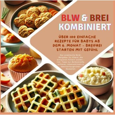 Blw & Brei Kombiniert: Für Babys Ab Dem 6. Monat - Breifrei Starten Mit - Kira Kochmann