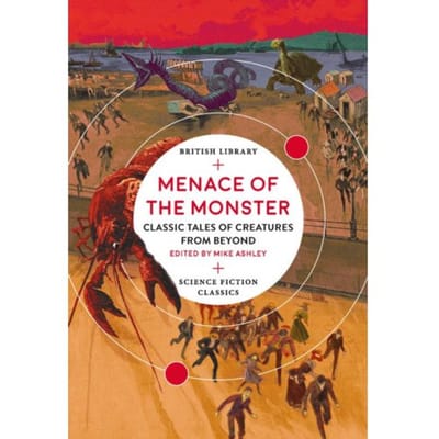 Menace Of The Monster - British Library Science Fiction Classics