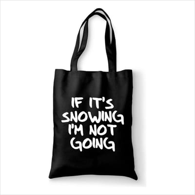 Katoenen tas met tekst If it’s snowing I’m not going - Sinterklaas cadeautjes - kerstcadeautjes - Sinterklaasgeschenken - Kerstgeschenken - Cadeau vrouw - Cadeau Man