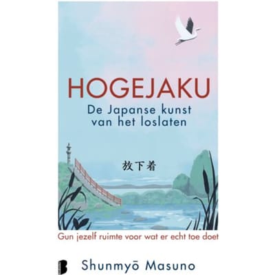 Hogejaku: De Japanse Kunst Van Het Loslaten - Shunmyo Masuno