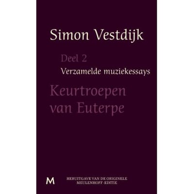 Keurtroepen Van Euterpe - Verzamelde Muziekessays - Simon Vestdijk