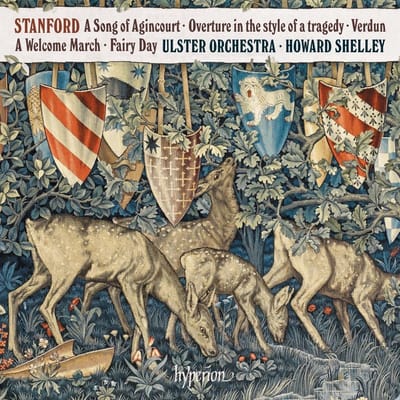 Ulster Orchestra, Howard Shelley - Stanford: A Song Of Agincourt | Overture In The Style Of A Tragedy | Verdun | A Welcome March | Fairy Day (CD)