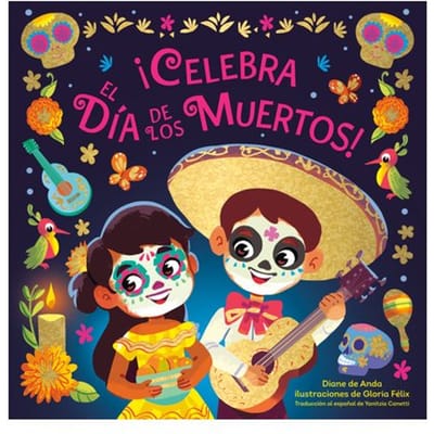 ¡Celebra el Dia de los Muertos! (Celebrate the Day Of The Dead Spanish Edition) - Diane de Anda