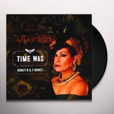 Honey B &amp; T-Bones - Time Was (LP)