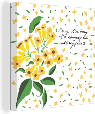 Canvas Schilderij Sorry I'm busy I'm hanging out with my plants - Spreuken - Quotes - Bloemen - 20x20 cm - Wanddecoratie