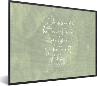 Fotolijst incl. Poster - Spreuken - Dieren die het minst op de mens lijken - Quotes - Dier - 40x30 cm - Posterlijst