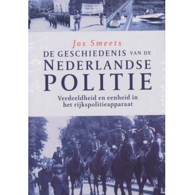 De Geschiedenis Van De Nederlandse Politie - C. Fijnaut