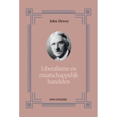 Liberalisme En Maatschappelijk Handelen - John Dewey